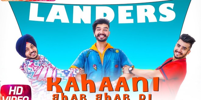 Kahani Ghar Ghar Di, Full Song & Video | The Landers | Speed Records