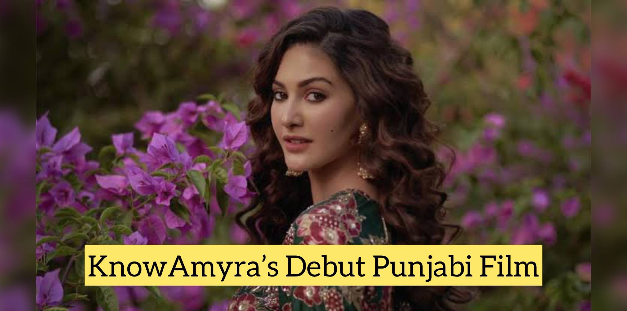 Amyra Dastur Spills The Beans On Her Debut Punjabi Movie, Read Inside