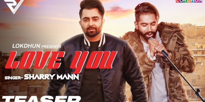 Love You (Teaser) | Sharry Mann | Lokdhun Punjabi