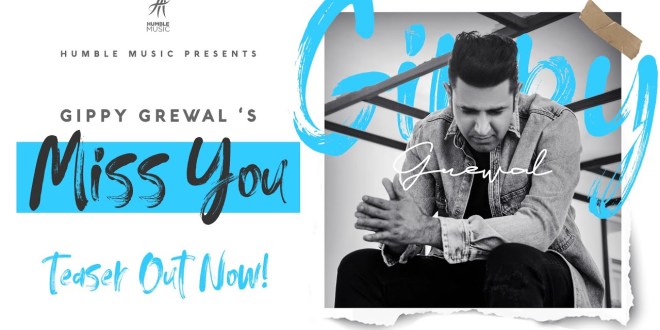 Latest Punjabi song Miss You sung by Gippy Grewal teaser released